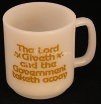 Glasbake	LORD GIVETH - GOVERNMENT TAKETH AWAY IRS Coffee Mug